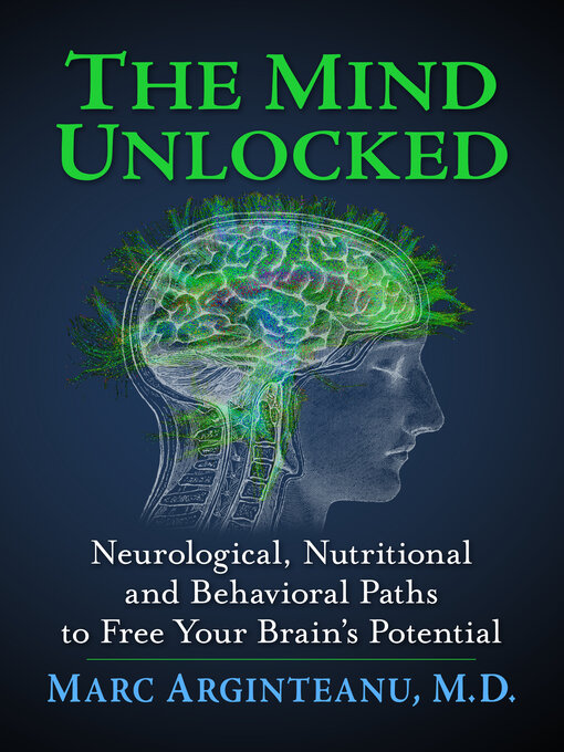 Title details for The Mind Unlocked by Marc Arginteanu, M.D. - Available